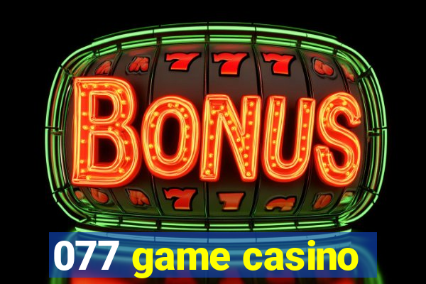 077 game casino